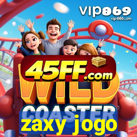 zaxy jogo
